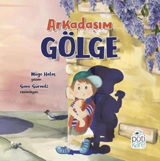 Arkadaşım Gölge - Müge Halaç - Pötikare Yayınları