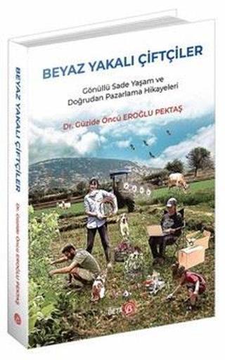 Beyaz Yakalı Çiftçiler - Güzide Öncü Eroğlu Pektaş - Beta Yayınları