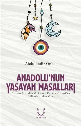 Anadolu'nun Yaşayan Masalları - Abdulkadir Önkol - Karakum