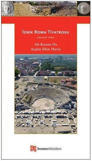 İznik Roma Tiyatrosu - Arkeolojik Rehber - Ali Kazım Öz - Homer Kitabevi