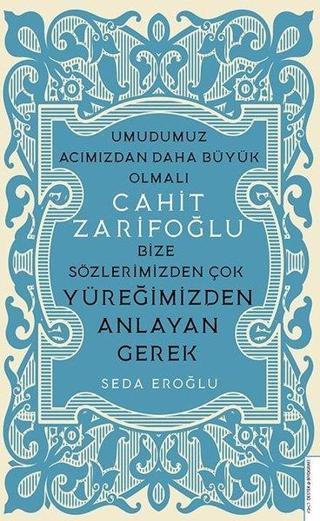 Cahit Zarifoğlu-Bize Sözlerimizden Çok Yüreğimizden Anlayan Gerek - Seda Eroğlu - Destek Yayınları