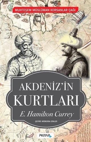 Akdeniz'in Kurtları - E. Hamilton Currey - P Kitap Yayıncılık