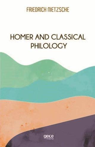 Homer And Classical Philology Friedrich Nietzsche Gece Kitaplığı