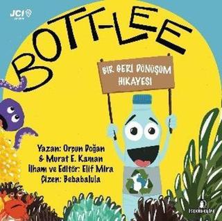 Bott-Lee: Bir Geri Dönüşüm Hikayesi - Murat E. Kaman - İskenderiye Yayınları