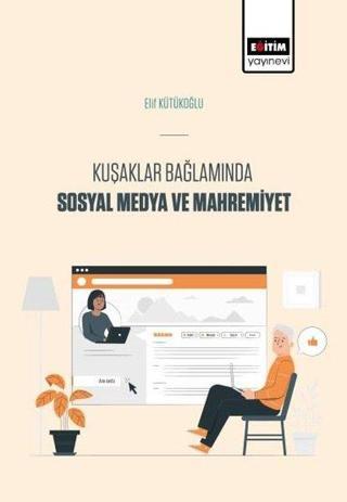 Kuşaklar Bağlamında Sosyal Medya ve Mahremiyet - Elif Kütükoğlu - Eğitim Yayınevi