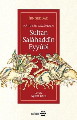 Sultan Salahaddin Eyyubi-Katibinin Gözünden - İbn Şeddad  - Yeditepe Yayınevi