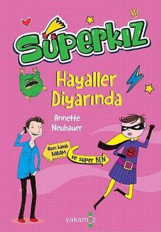 Süperkız-Hayaller Diyarında - Annette Neubauer - Yakamoz Yayınları