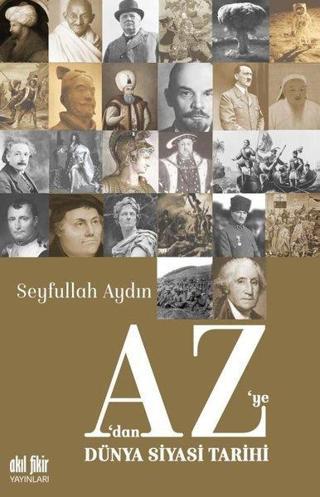 A'dan Z'ye Dünya Siyasi Tarihi - Akıl Fikir Yayınları