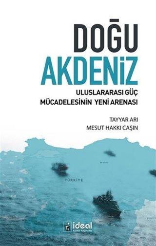 Doğu Akdeniz - Uluslararası Güç Mücadelesinin Yeni Arenası - Mesut Hakkı Caşın - İdeal Kültür Yayıncılık