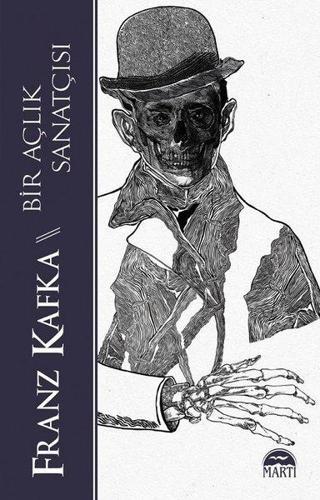 Bir Açlık Sanatçısı - Franz Kafka - Martı Yayınları Yayınevi