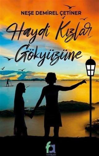 Haydi Kızlar Gökyüzüne - Neşe Demirel Çetiner - Fa Yayınları