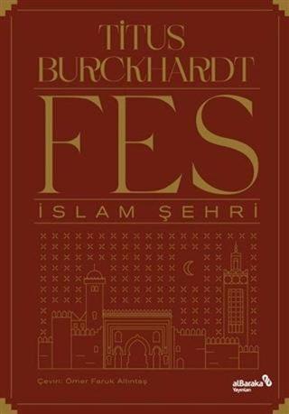 Fes İslam Şehri Titus Burckhardt alBaraka Yayınları