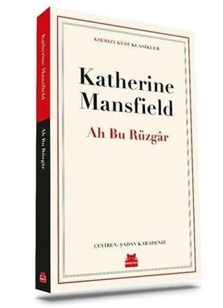 Ah Bu Rüzgar - Kırmızı Kedi Klasikler Katherine Mansfield Kırmızı Kedi Yayinevi
