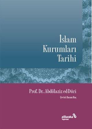İslam Kurumları Tarihi - Abdülaziz Ed-Duri  - alBaraka Yayınları