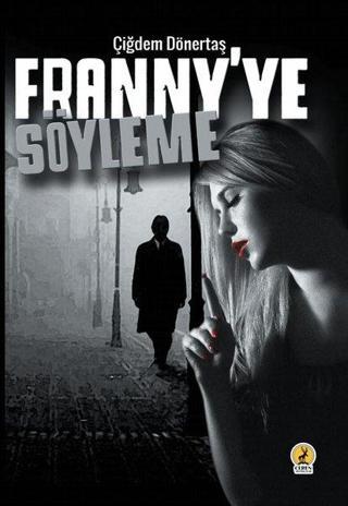 Franniy'ye Söyleme - Çiğdem Dönertaş - Ceren Yayınevi