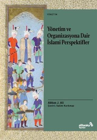 Yönetim ve Organizasyona Dair İslami Perspektifler - Abbas J. Ali - alBaraka Yayınları