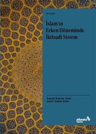 İslam'ın Erken Döneminde İktisadi Sistem - Sayed Kazem Sadr - alBaraka Yayınları