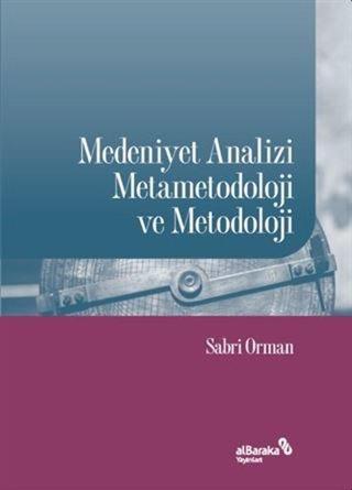 Medeniyet Analizi Metametodoloji ve Metodoloji - Sabri Orman - alBaraka Yayınları
