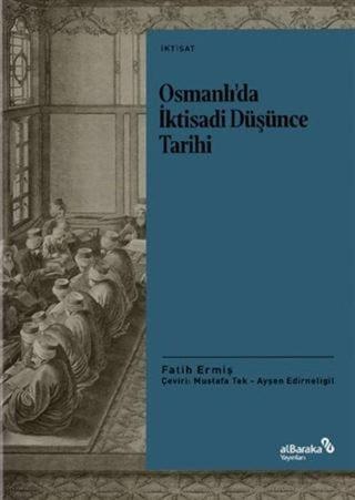 Osmanlı'da İktisadi Düşünce Tarihi - Fatih Ermiş - alBaraka Yayınları