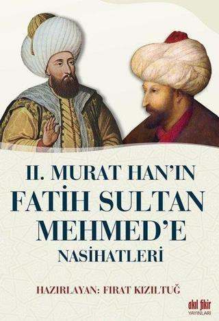 2.Murat Han'ın Fatih Sultan Mehmed'e Nasihatleri - Akıl Fikir Yayınları