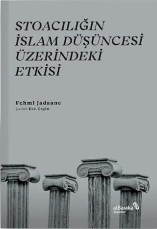 Stoacılığın İslam Düşüncesi Üzerindeki Etkisi - Fehmi Jadaane - alBaraka Yayınları