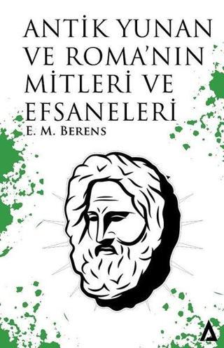 Antik Yunan ve Roma'nın Mitleri ve Efsaneleri - E. M. Berens - Kanon Kitap
