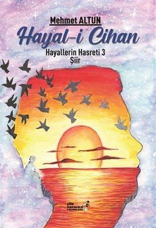 Hayali Cihan 3 - Hayallerin Hasreti - Mehmet Altun - Şiir Antoloji Yayınları