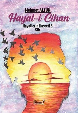 Hayali Cihan 5 - Hayallerin Hasreti - Mehmet Altun - Şiir Antoloji Yayınları