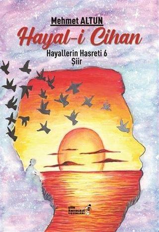 Hayali Cihan 6 - Hayallerin Hasreti - Mehmet Altun - Şiir Antoloji Yayınları