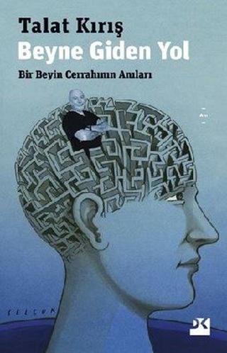 Beyne Giden Yol-Bir Beyin Cerrahının Anıları - Talat Kırış - Doğan Kitap