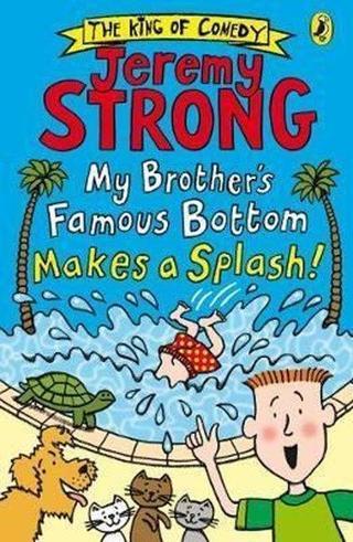 My Brothers Famous Bottom Makes a Splash! - Jeremy Strong - Puffin