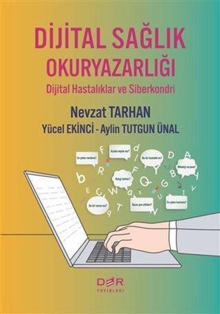 Dijital Saglık Okuryazarlıgı - Dijital Hastalıklar ve Siberkondri - Nevzat Tarhan - Der Yayınları
