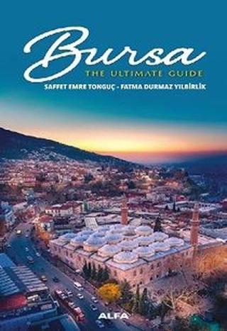 Bursa - The Ultimate Guide Fatma Durmaz Yılbirlik Alfa Yayıncılık