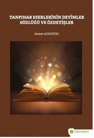 Tanpınar Eserlerinde Deyimler Sözlüğü ve Özdeyişler - Ahmet Adıgüzel - Hiperlink