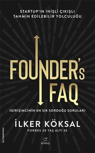 Founders FAQ - Girişimcinin En Sık Sorduğu Sorular - İlker Köksal - Elma Yayınevi