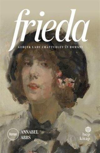 Frieda - Gerçek Lady Chatterleyin Romanı - Annabel Abbs - Hep Kitap