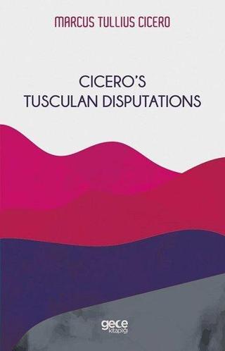 Cicero's Tusculan Disputations - Marcus Tullius Cicero - Gece Kitaplığı