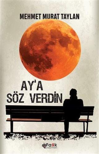 Ay'a Söz Verdin - Mehmet Murat Taylan - Fark Yayınevi