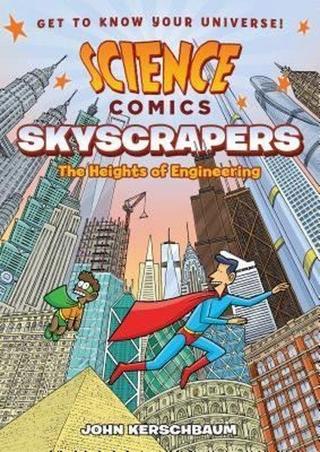 Science Comics: Skyscrapers: The Heights of Engineering - John Kerschbaum - fsg book