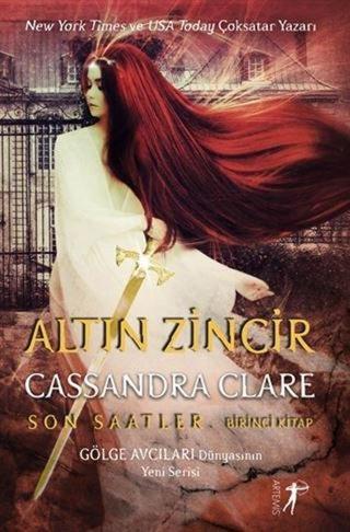 Altın Zincir: Son Saatler 1.Kitap - Gölge Avcıları Dünyasının Yeni Serisi - Cassandra Clare - Artemis Yayınları