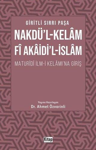 Nakdü'l-Kelam Fi Akaidi'l-İslam: Maturidi İlmi Kelamına Giriş - Giritli Sırrı Paşa - Kitap Dünyası