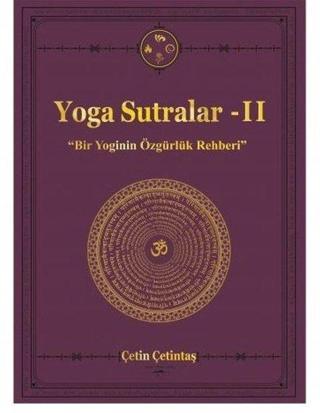 Yoga Sutralar 2 -Bir Yoginin El Kitabı - Çetin Çetintaş - Yogakioo Yayınları