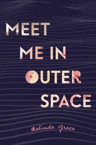 Meet Me in Outer Space - Melinda Grace - Feiwel&Friends