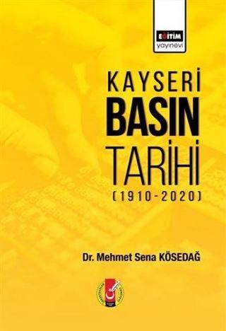 Kayseri Basın Tarihi - Mehmet Sena Kösedağ - Eğitim Yayınevi