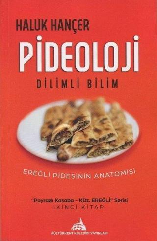 Pideoloji: Dilimli Bilim-Ereğli Pidesinin Anatomisi - Haluk Hançer - Kuledibi Yayınları