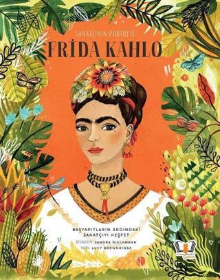 Sanatçının Portresi: Frida Kahlo - Lucy Brownridge - Hayalperest Çocuk