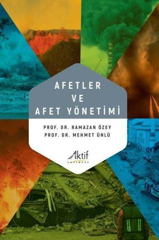 Afetler ve Afet Yönetimi - Mehmet Ünlü - Aktif Yayınları