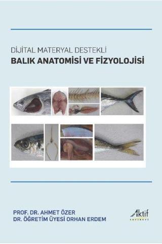 Dijital Materyal Destekli Balık Anatomisi ve Fizyolojisi - Ahmet Özer - Aktif Yayınları
