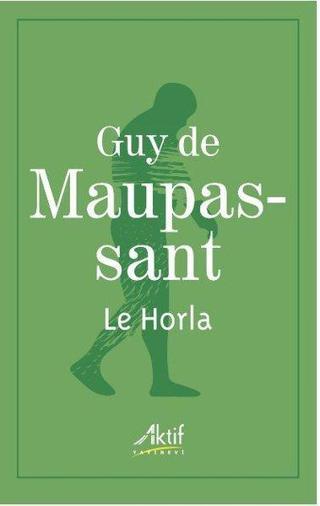 Le Horla - Guy De Maupassant - Aktif Yayınları