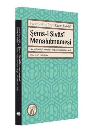 Şems-i Sivasi Menakıbnamesi - Halveti-Şemsi Şeyhi Receb-i Sivasi  - Büyüyenay Yayınları